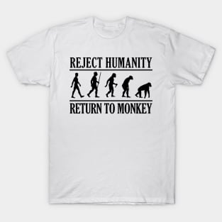 REJECT HUMANITY RETURN TO MONKEY B T-Shirt